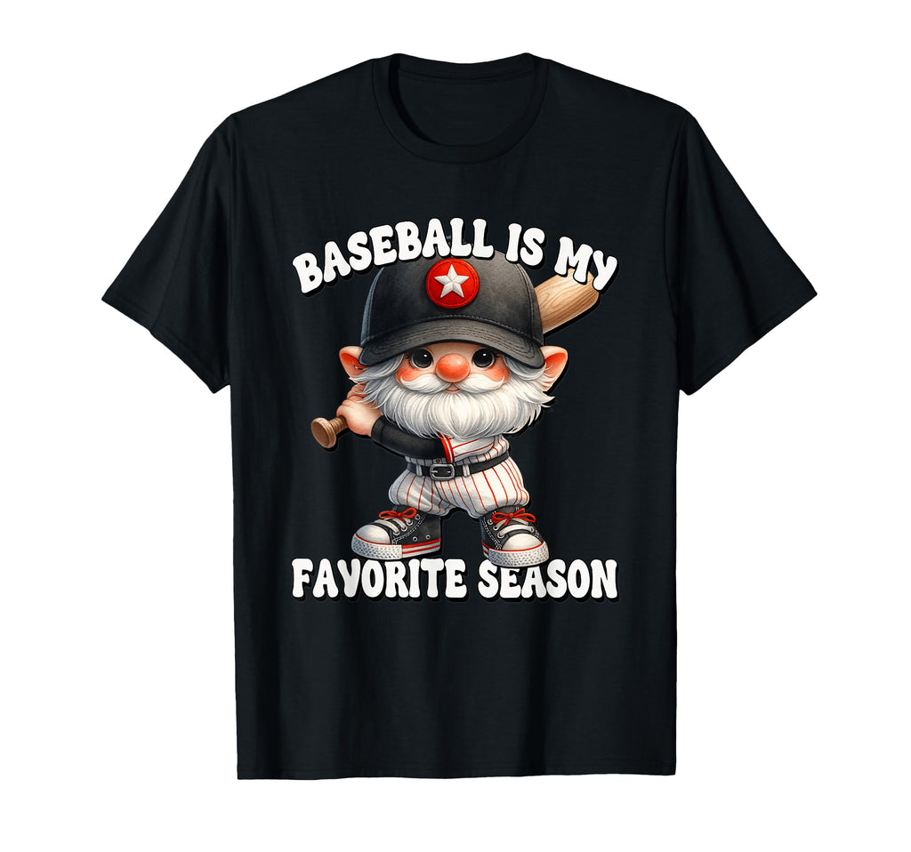 Baseball Is My Favorite Season T-Shirt - Casual Everyday Wear Men Women - T-Shirt, Sweatshirt, Hoodie
