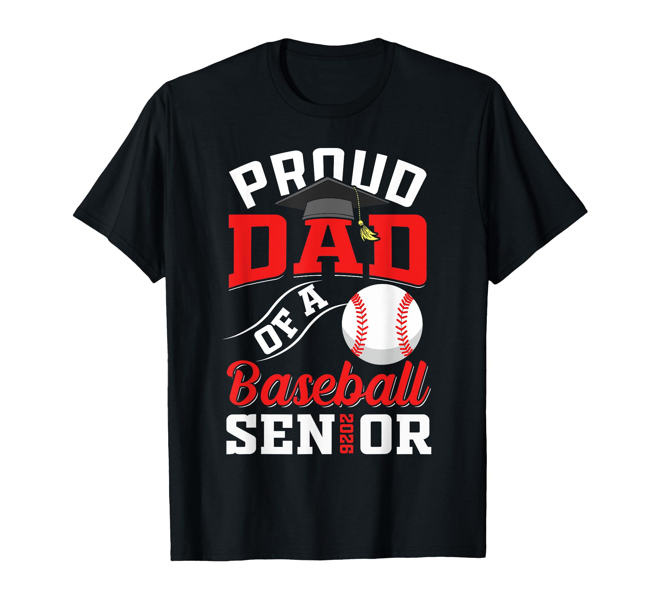 Proud Dad Baseball Senior Class T-Shirt - Casual Everyday Wear for Adults - T-Shirt, Sweatshirt, Hoodie