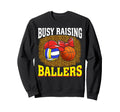 Busy Raising Ballers Volleyball Sweatshirt - Casual Everyday Wear Unisex - T-Shirt, Sweatshirt, Hoodie