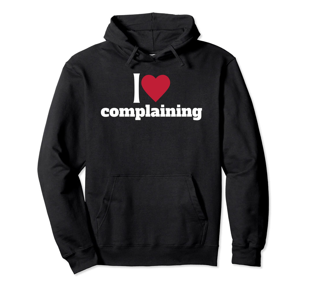 90S Aesthetic I Heart Complaining I Love Hoodie - Graphic Print Men Women - T-Shirt, Sweatshirt, Hoodie