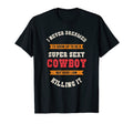 Super Sexy Cowboy Cowboy T-Shirt - Graphic Print Unisex - T-Shirt, Sweatshirt, Hoodie