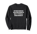 Stressed Depressed But Well Sweatshirt - Fun Novelty Design for Adults - T-Shirt, Sweatshirt, Hoodie
