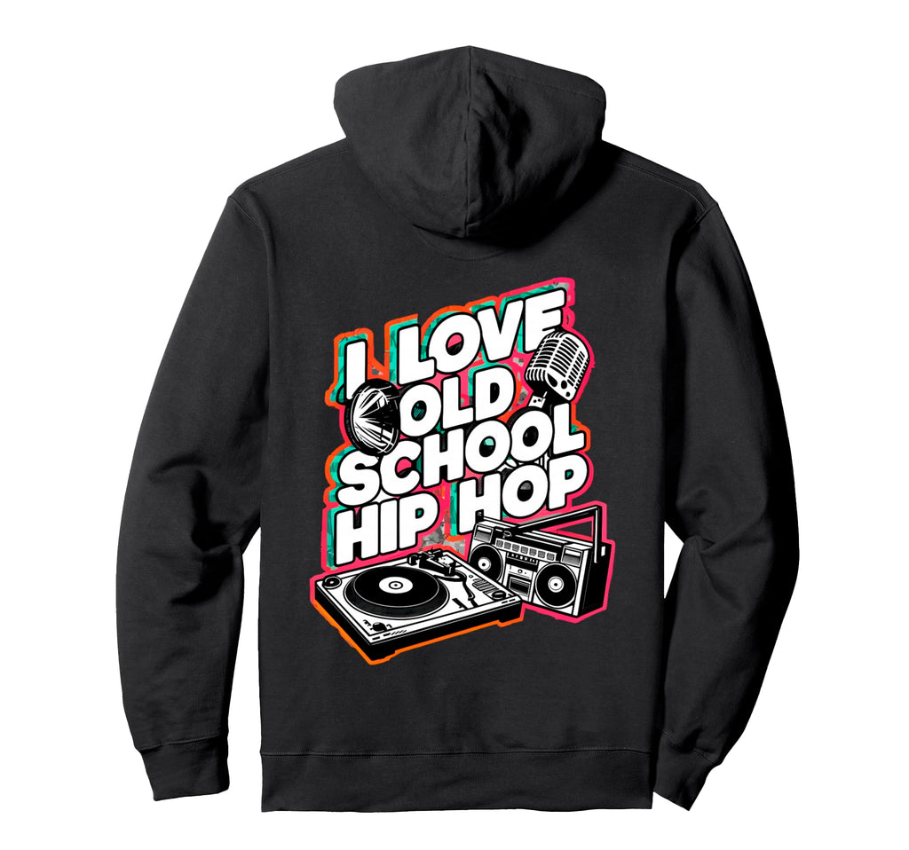 I Love Old School Hip Hop Urban Rap Hoodie - Custom Art Print Men Women - T-Shirt, Sweatshirt, Hoodie