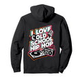 I Love Old School Hip Hop Urban Rap Hoodie - Custom Art Print Men Women - T-Shirt, Sweatshirt, Hoodie