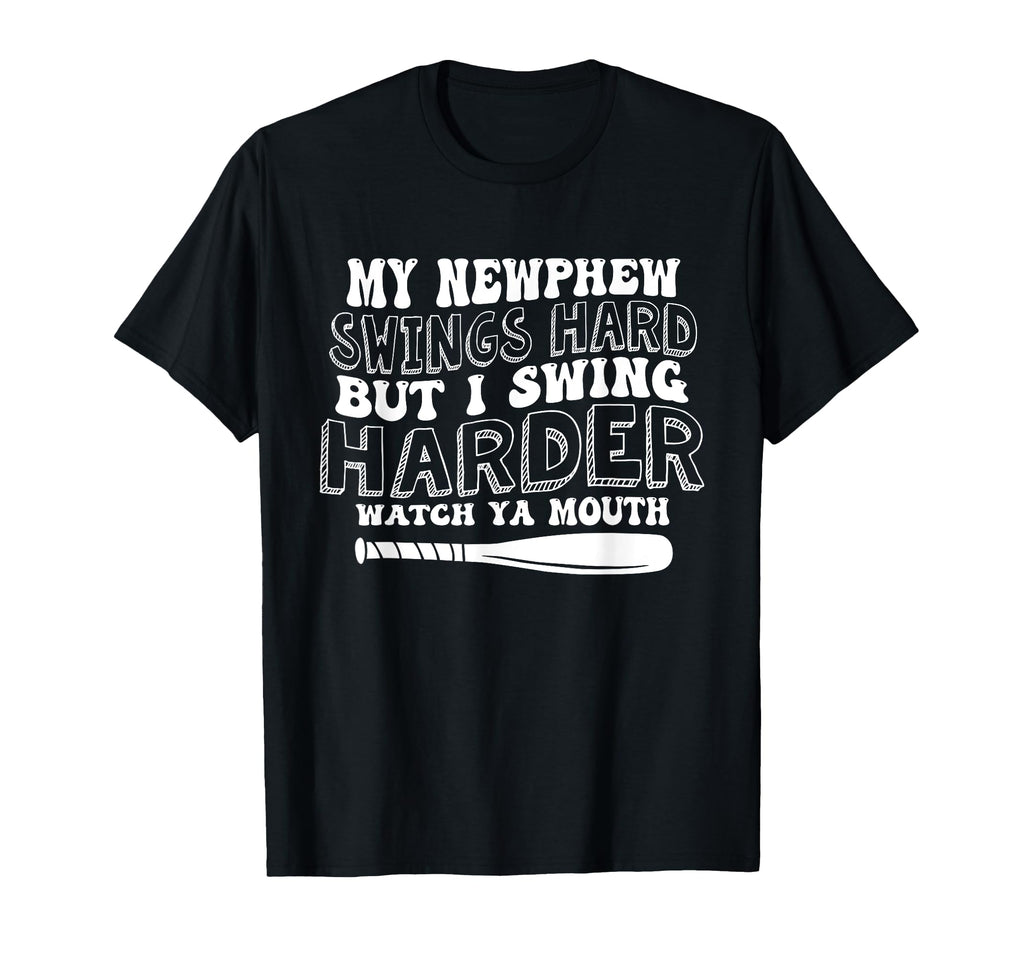My Nephew Swings Hard But I Swing T-Shirt - Novelty Apparel Men Women - T-Shirt, Sweatshirt, Hoodie