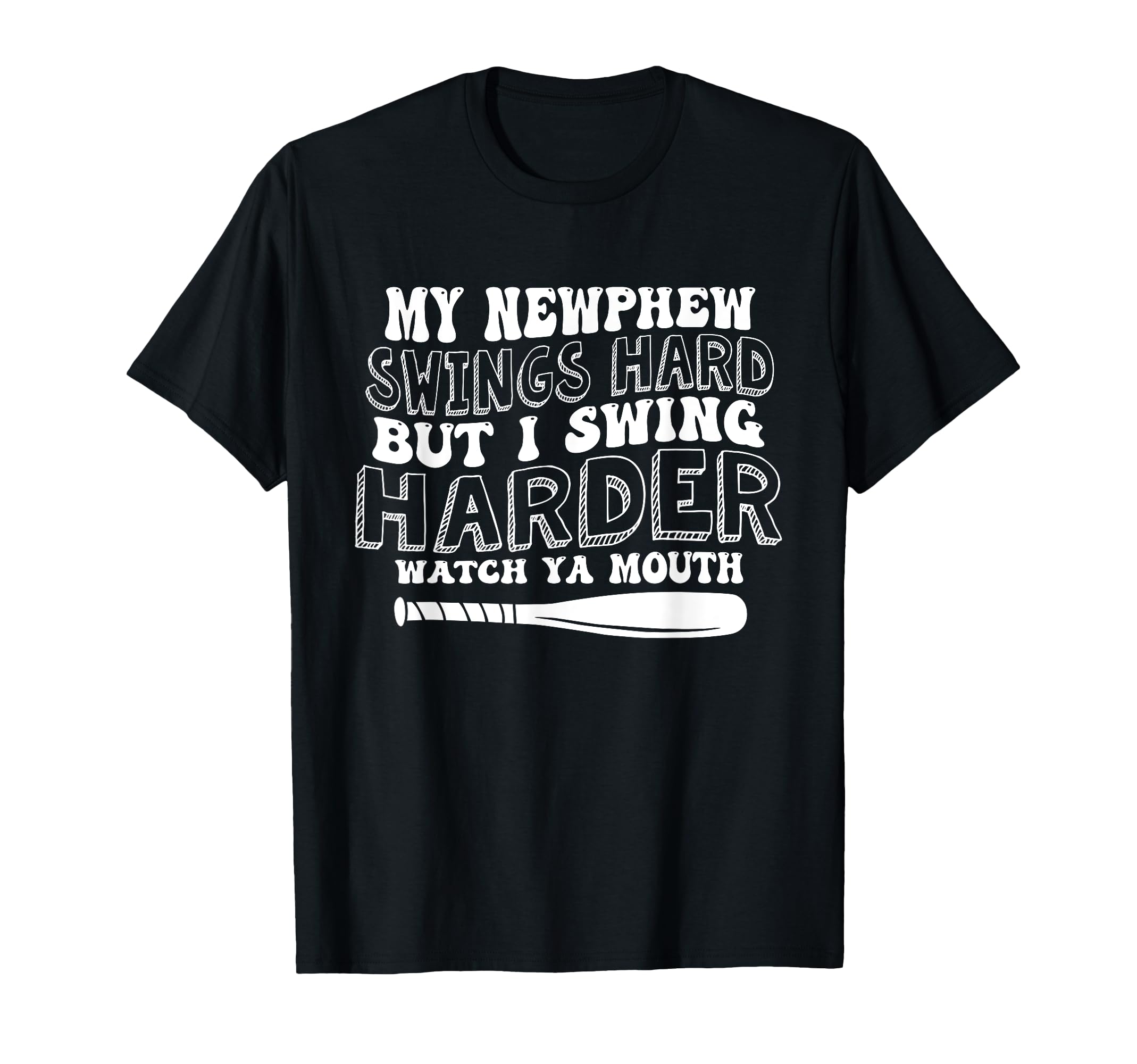 My Nephew Swings Hard But I Swing T-Shirt - Novelty Apparel Men Women - T-Shirt, Sweatshirt, Hoodie