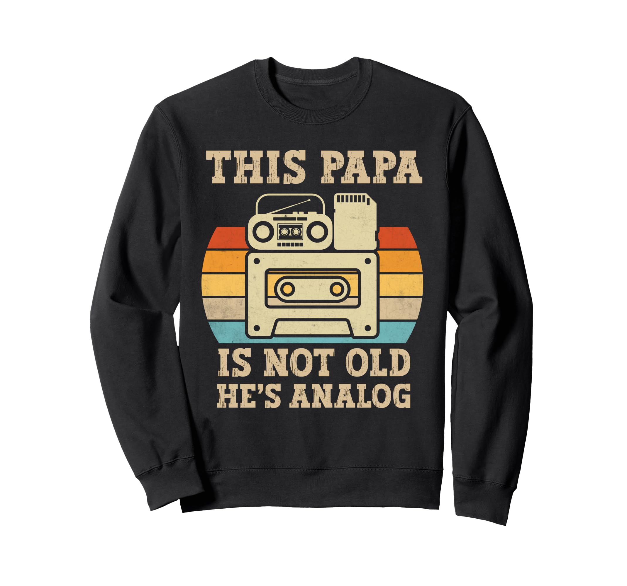 This Papa Is Not Old Hes Analog Sweatshirt - Unique Graphic for Adults - T-Shirt, Sweatshirt, Hoodie