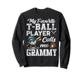 My Favorite T Ball Player Calls Sweatshirt - Custom Art Print for Adults - T-Shirt, Sweatshirt, Hoodie