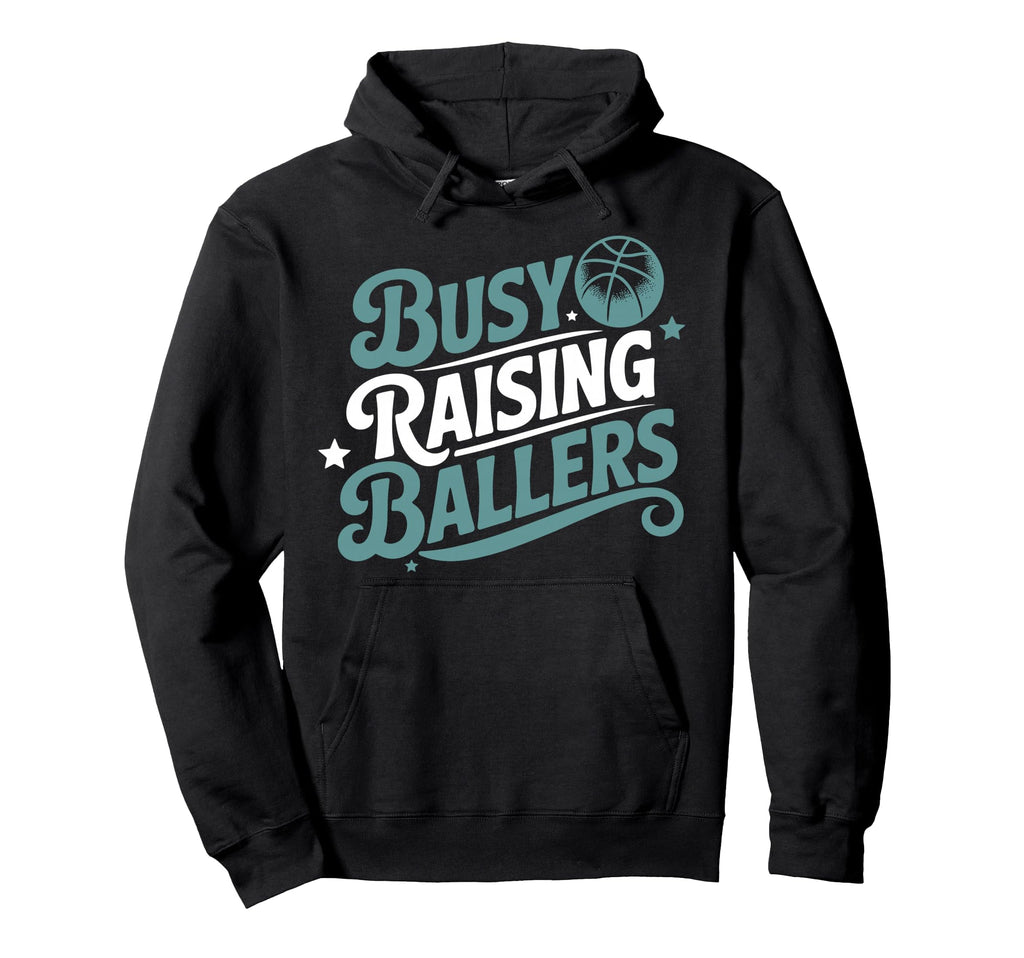 Busy Raising Ballers Funny Hoodie - Fun Novelty Design for Adults - T-Shirt, Sweatshirt, Hoodie
