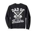 Dad Ballers Funny Dad Baseball Sweatshirt - Fun Novelty Design Unisex - T-Shirt, Sweatshirt, Hoodie