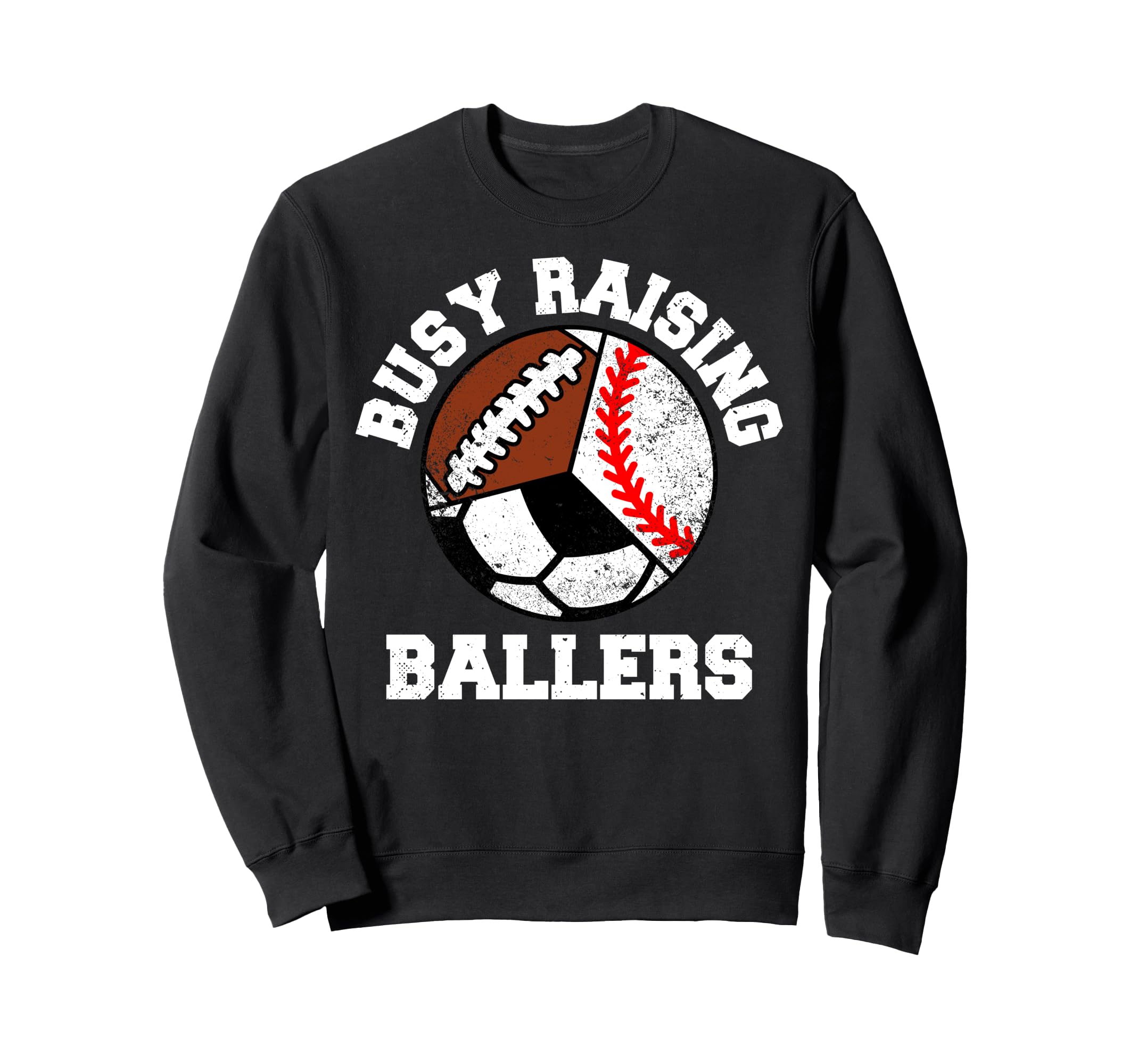 Busy Raising Ballers Funny Sweatshirt - Casual Everyday Wear Men Women - T-Shirt, Sweatshirt, Hoodie