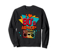 I Love 80S Hip Hop Old School Sweatshirt - Fun Novelty Design Men Women - T-Shirt, Sweatshirt, Hoodie