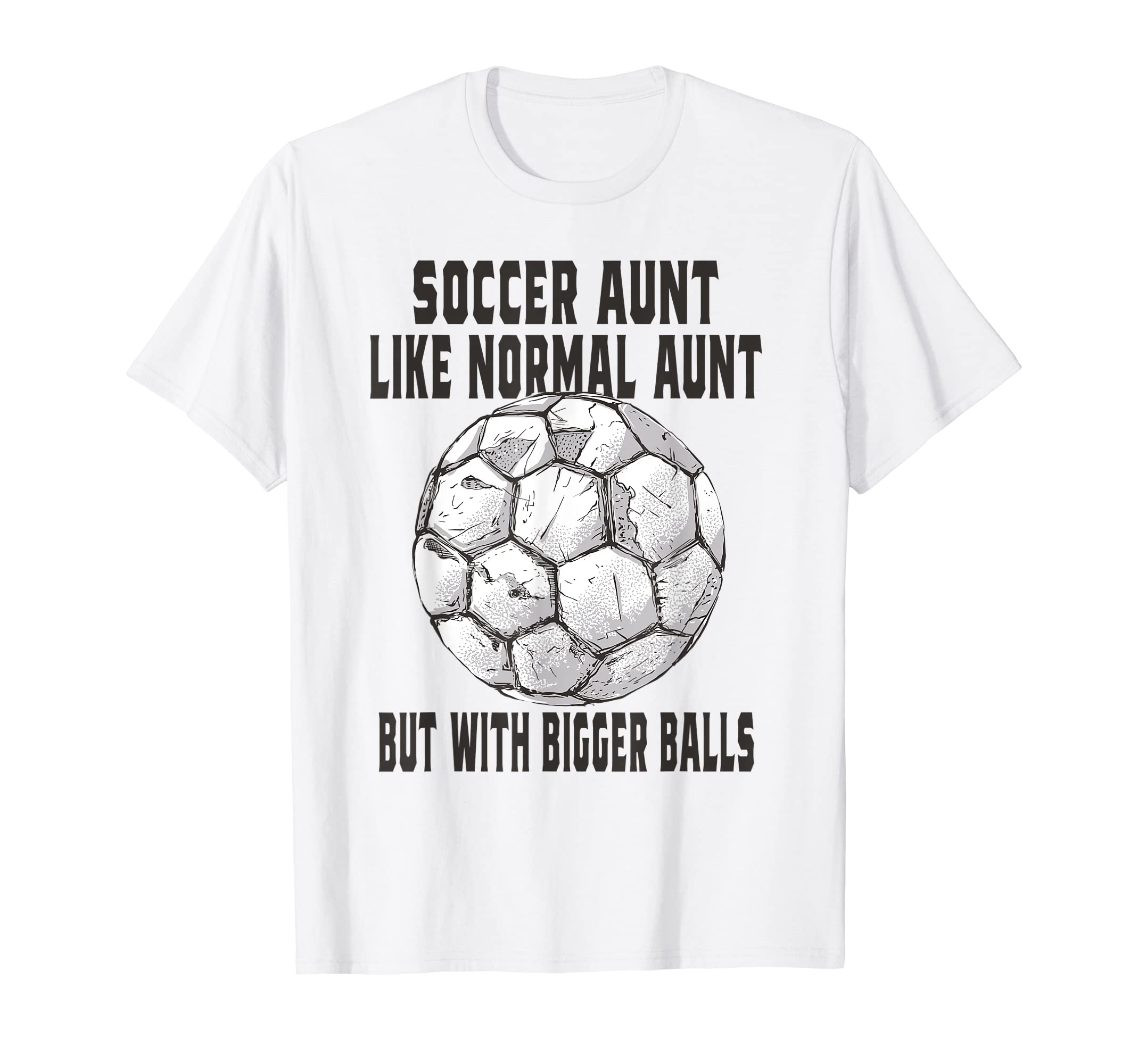 Soccer Soccer Aunt Like Baseball T-Shirt - Streetwear Style for Adults - T-Shirt, Sweatshirt, Hoodie
