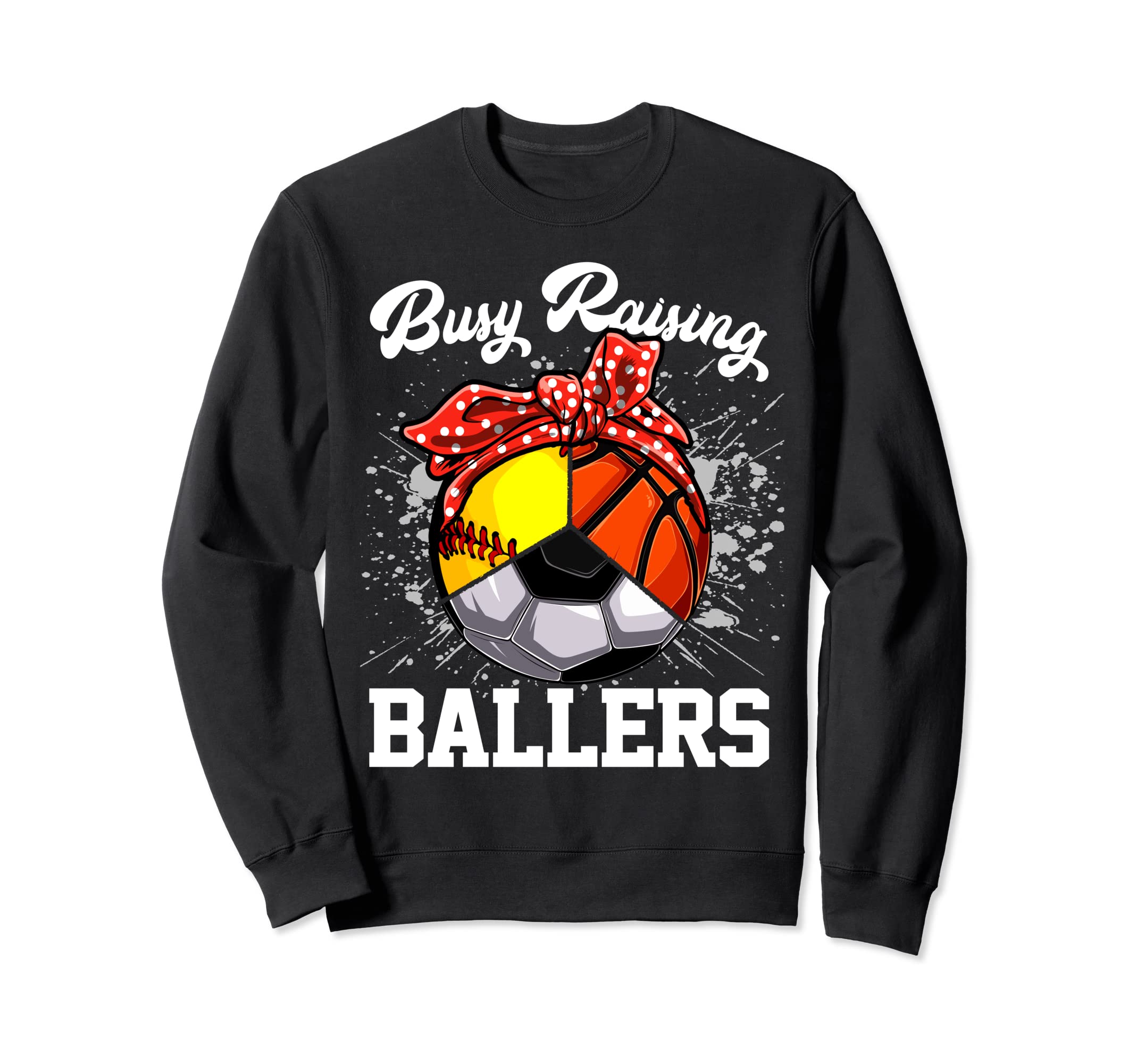 Busy Raising Ballers Funny Softball Sweatshirt - Novelty Apparel Unisex - T-Shirt, Sweatshirt, Hoodie