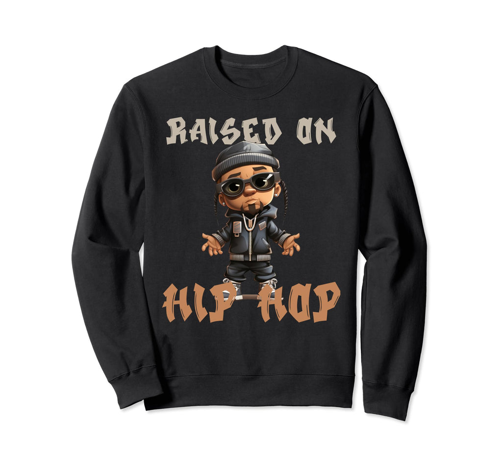 Raised Hip Hop Music Old School Sweatshirt - Casual Everyday Wear Unisex - T-Shirt, Sweatshirt, Hoodie