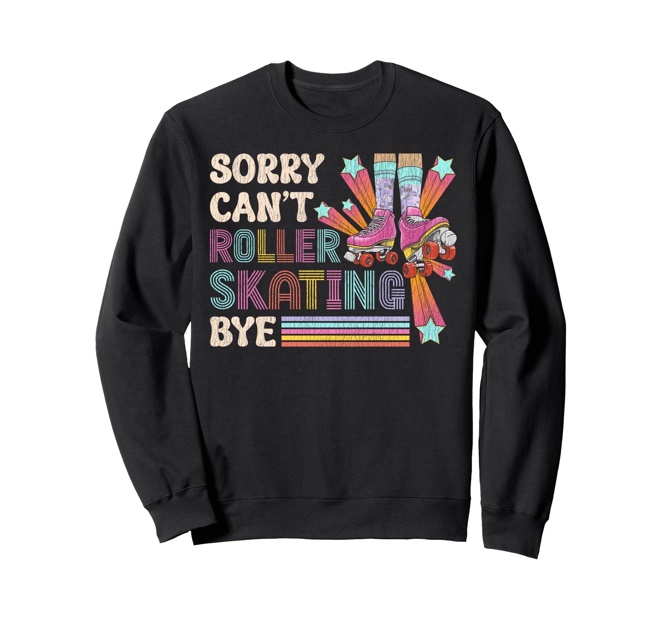 Roller Skating Skate 1970S Sorry Cant Sweatshirt - Trendy Graphic Unisex - T-Shirt, Sweatshirt, Hoodie