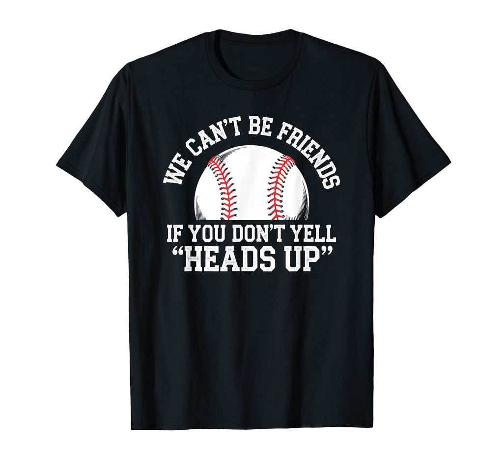We Cant Be Friends If You Dont Yell Heads T-Shirt - Trendy Graphic Unisex - T-Shirt, Sweatshirt, Hoodie