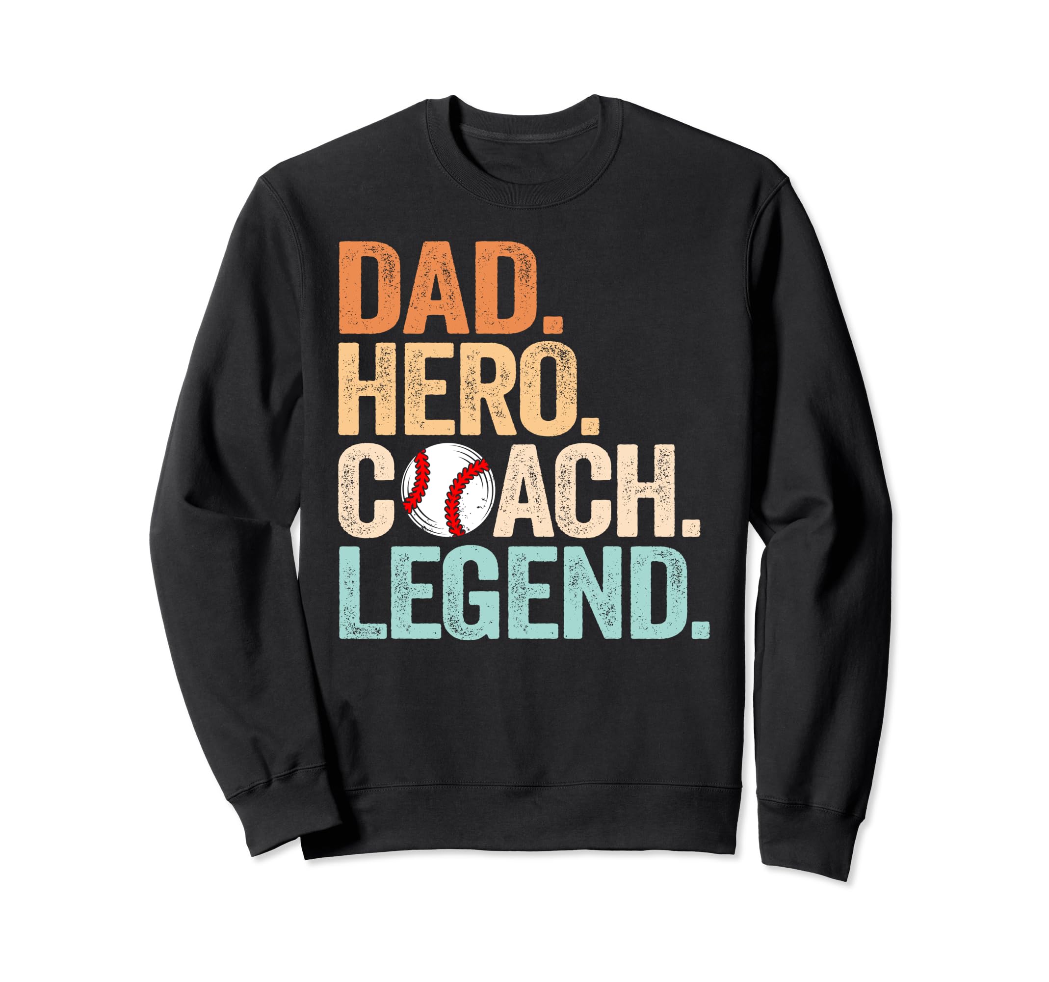 Dad Hero Baseball Coach Legend Sweatshirt - Novelty Apparel for Adults - T-Shirt, Sweatshirt, Hoodie