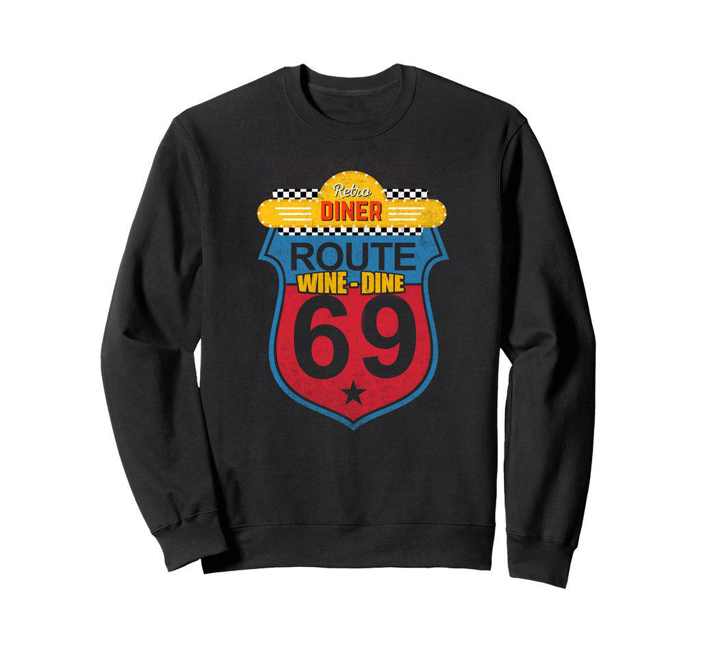 Wine Dine Route 69 Diner Sweatshirt - Fun Novelty Design Men Women - T-Shirt, Sweatshirt, Hoodie