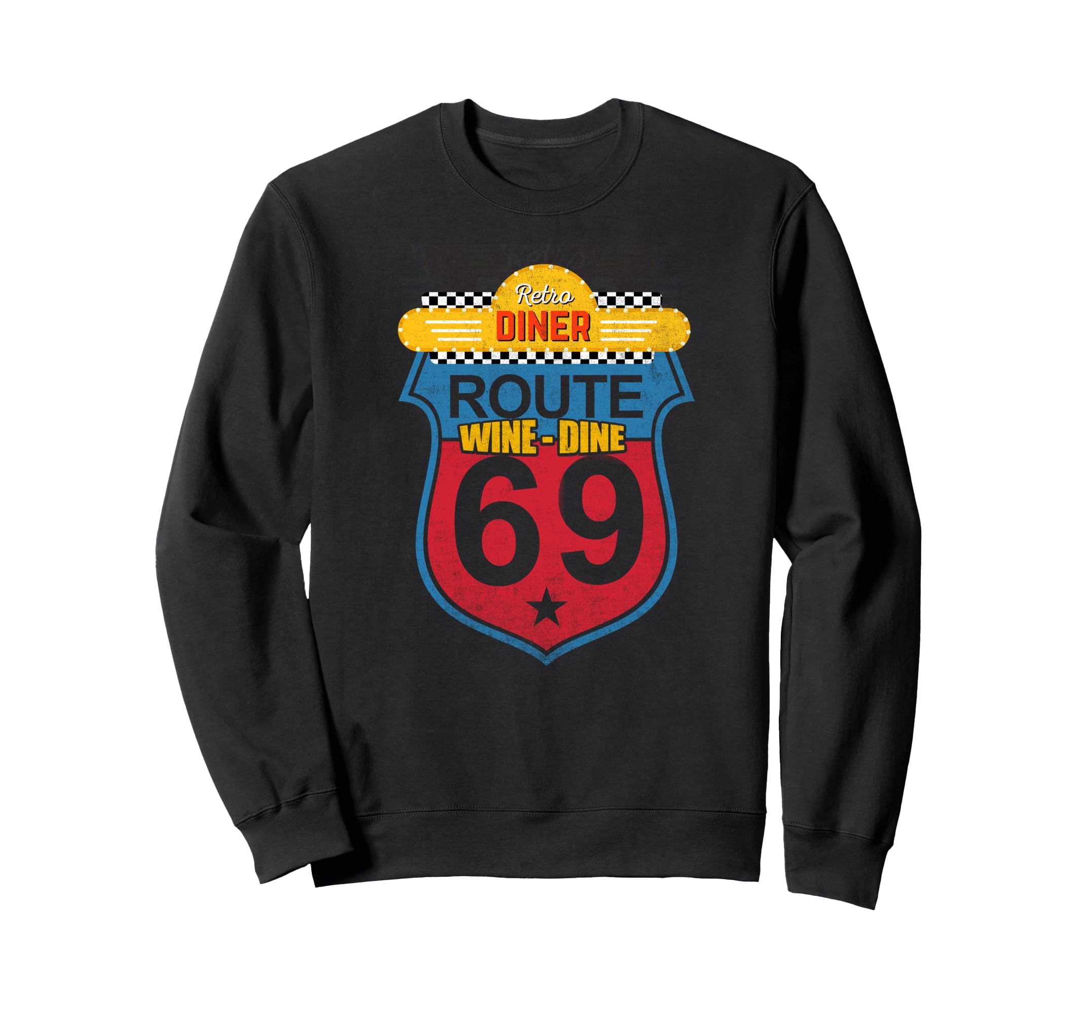 Wine Dine Route 69 Diner Sweatshirt - Fun Novelty Design Men Women - T-Shirt, Sweatshirt, Hoodie
