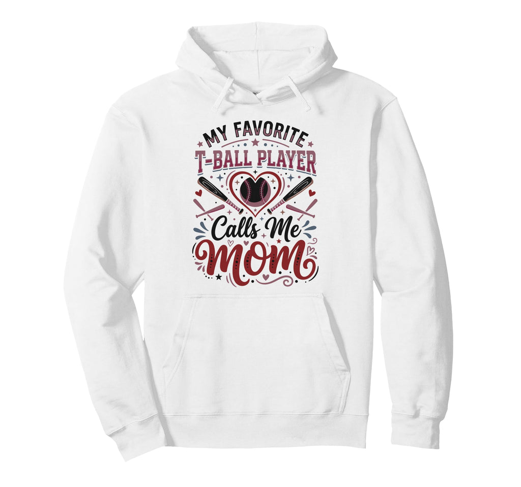 Favorite T Ball Player Calls Me Mom Ball Hoodie - Trendy Graphic Unisex - T-Shirt, Sweatshirt, Hoodie