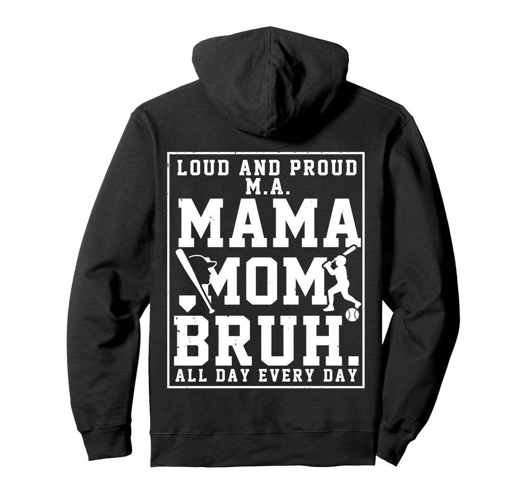 Ma Mama Mom Bruh Baseball Loud And Hoodie - Custom Art Print for Adults - T-Shirt, Sweatshirt, Hoodie