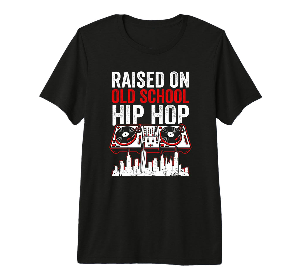 Rapper Tees Raised Old School Hip Hop T-Shirt - Fun Novelty Design Unisex - T-Shirt, Sweatshirt, Hoodie