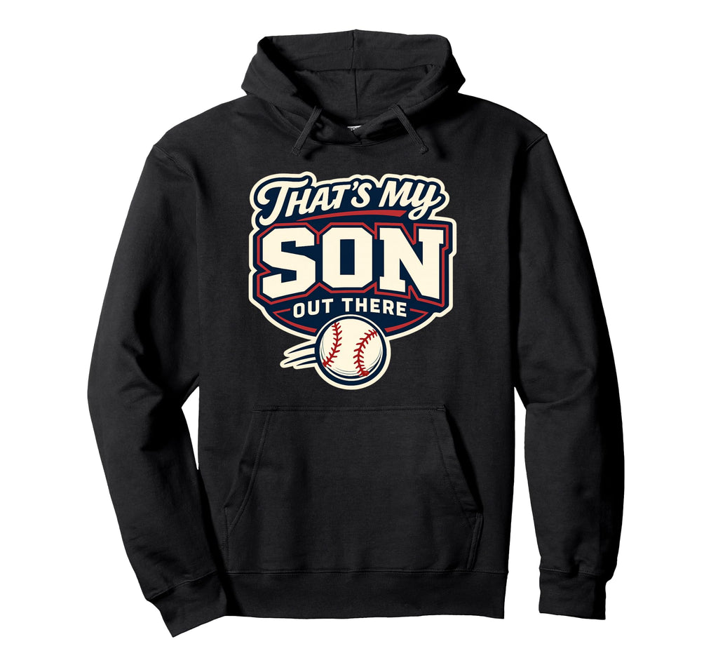 Thats My Son Out There Baseball Hoodie - Casual Everyday Wear for Adults - T-Shirt, Sweatshirt, Hoodie