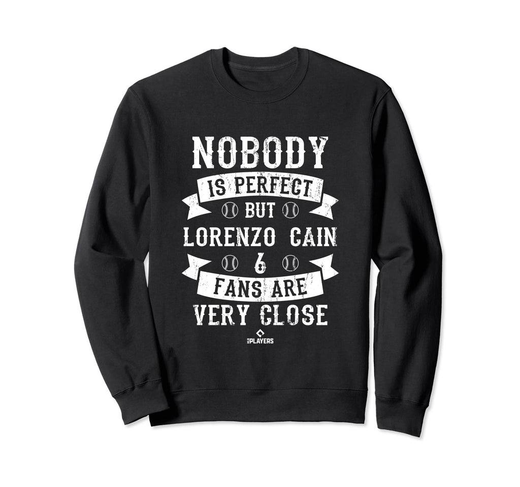 Nobody Is Lorenzo Cain Funny Sweatshirt - Casual Everyday Wear for Adults - T-Shirt, Sweatshirt, Hoodie