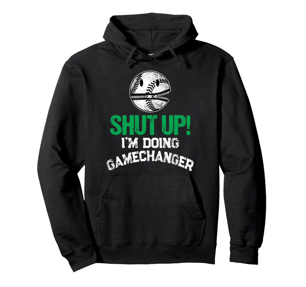 Shut Up Im Doing Game Changer Hoodie - Streetwear Style for Adults - T-Shirt, Sweatshirt, Hoodie