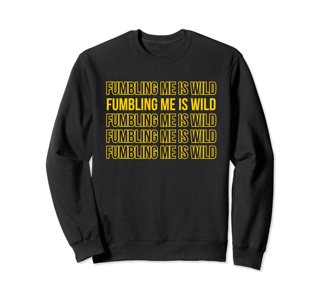 Fumbling Me Is Wild Y2K Aesthetic Sweatshirt - Fun Novelty Design Men Women - T-Shirt, Sweatshirt, Hoodie