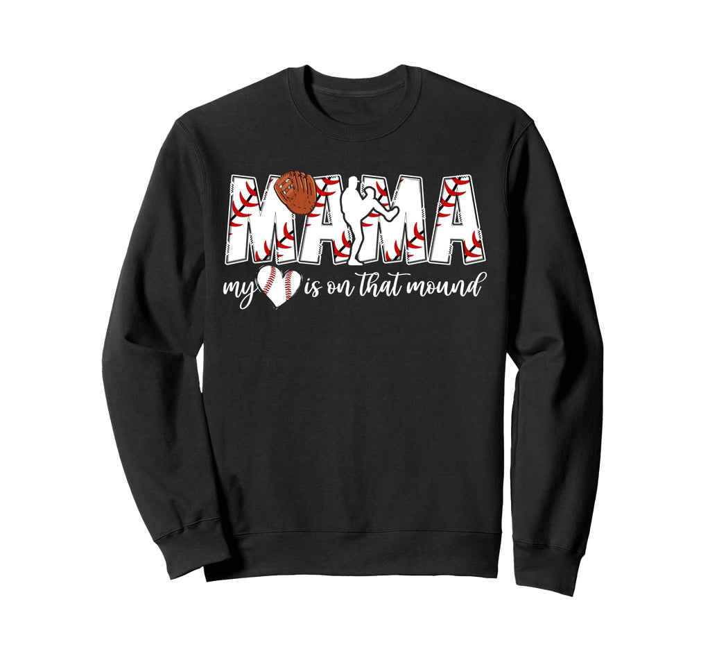 That Mound Baseball Pitcher Mama Sweatshirt - Trendy Graphic Men Women - T-Shirt, Sweatshirt, Hoodie