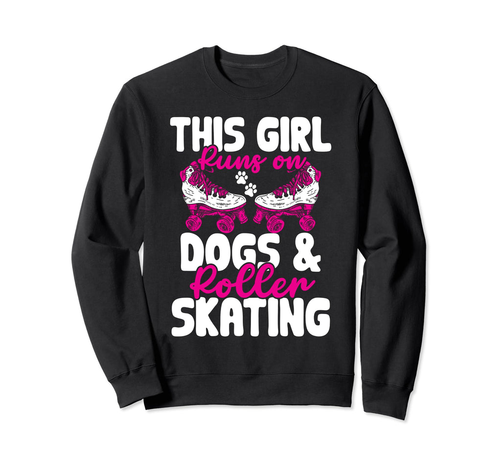 Rollerskate This Runs Dogs And Sweatshirt - Trendy Graphic for Adults - T-Shirt, Sweatshirt, Hoodie
