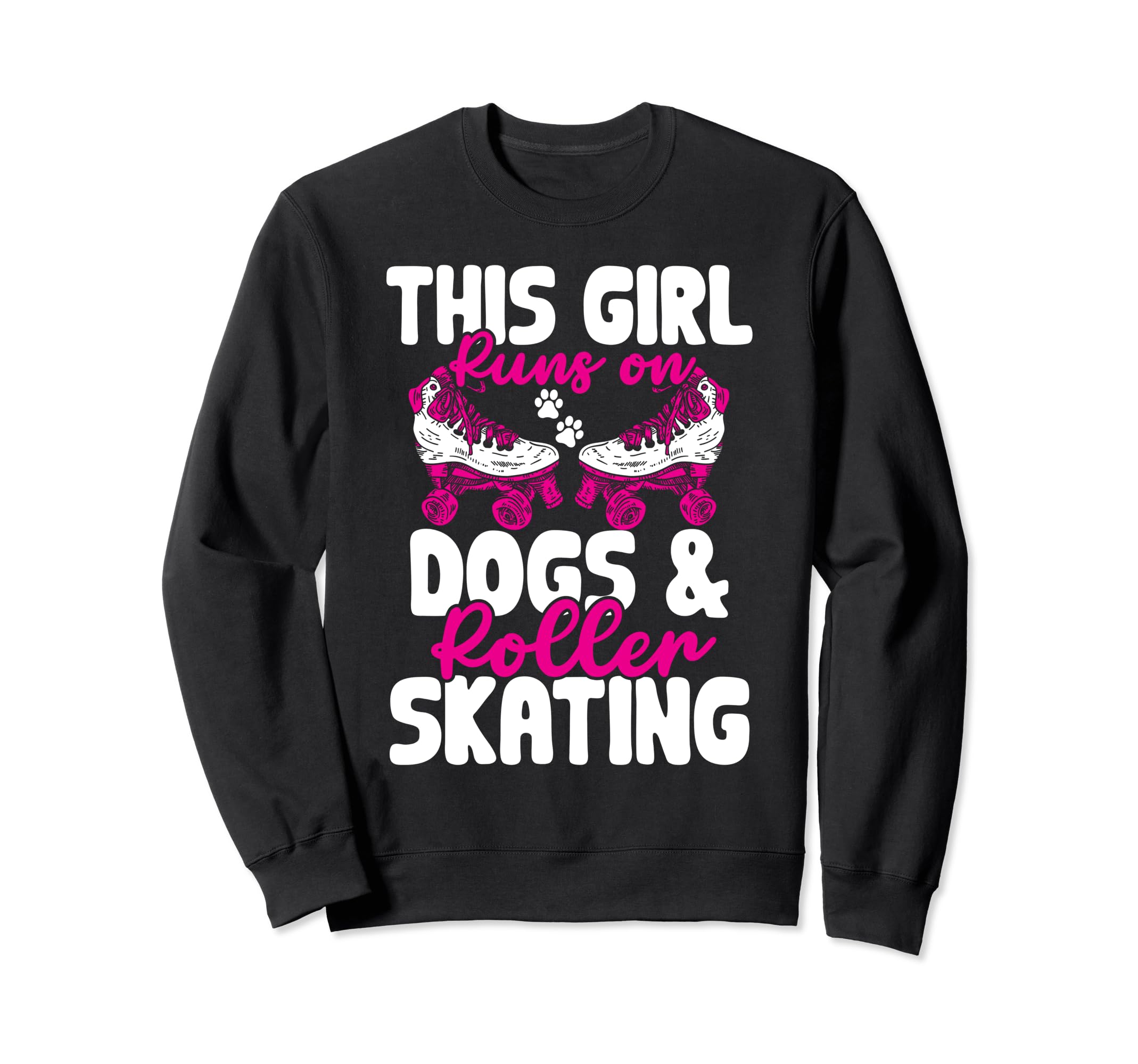 Rollerskate This Runs Dogs And Sweatshirt - Trendy Graphic for Adults - T-Shirt, Sweatshirt, Hoodie