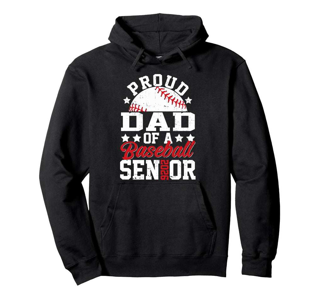 Proud Dad 2026 Senior Baseball Senior Hoodie - Casual Everyday Wear Unisex - T-Shirt, Sweatshirt, Hoodie
