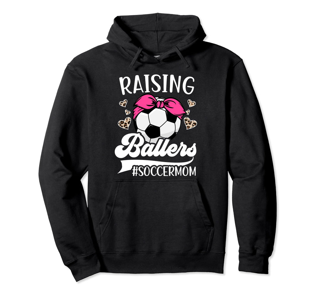 Raising Ballers Soccer Mom Soccer Hoodie - Custom Art Print Men Women - T-Shirt, Sweatshirt, Hoodie