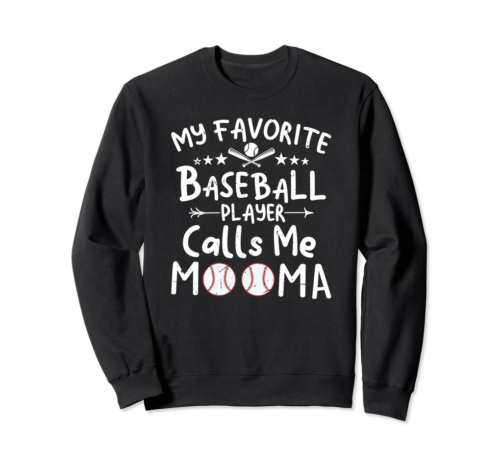 My Favorite Baseball Player Calls Me Sweatshirt - Unique Graphic Unisex - T-Shirt, Sweatshirt, Hoodie