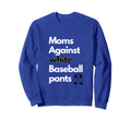 Funny Baseball Moms Against White Sweatshirt - Aesthetic Graphic Men Women - T-Shirt, Sweatshirt, Hoodie