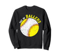 Funny Dad Ballers Baseball Softball Sweatshirt - Novelty Apparel Men Women - T-Shirt, Sweatshirt, Hoodie