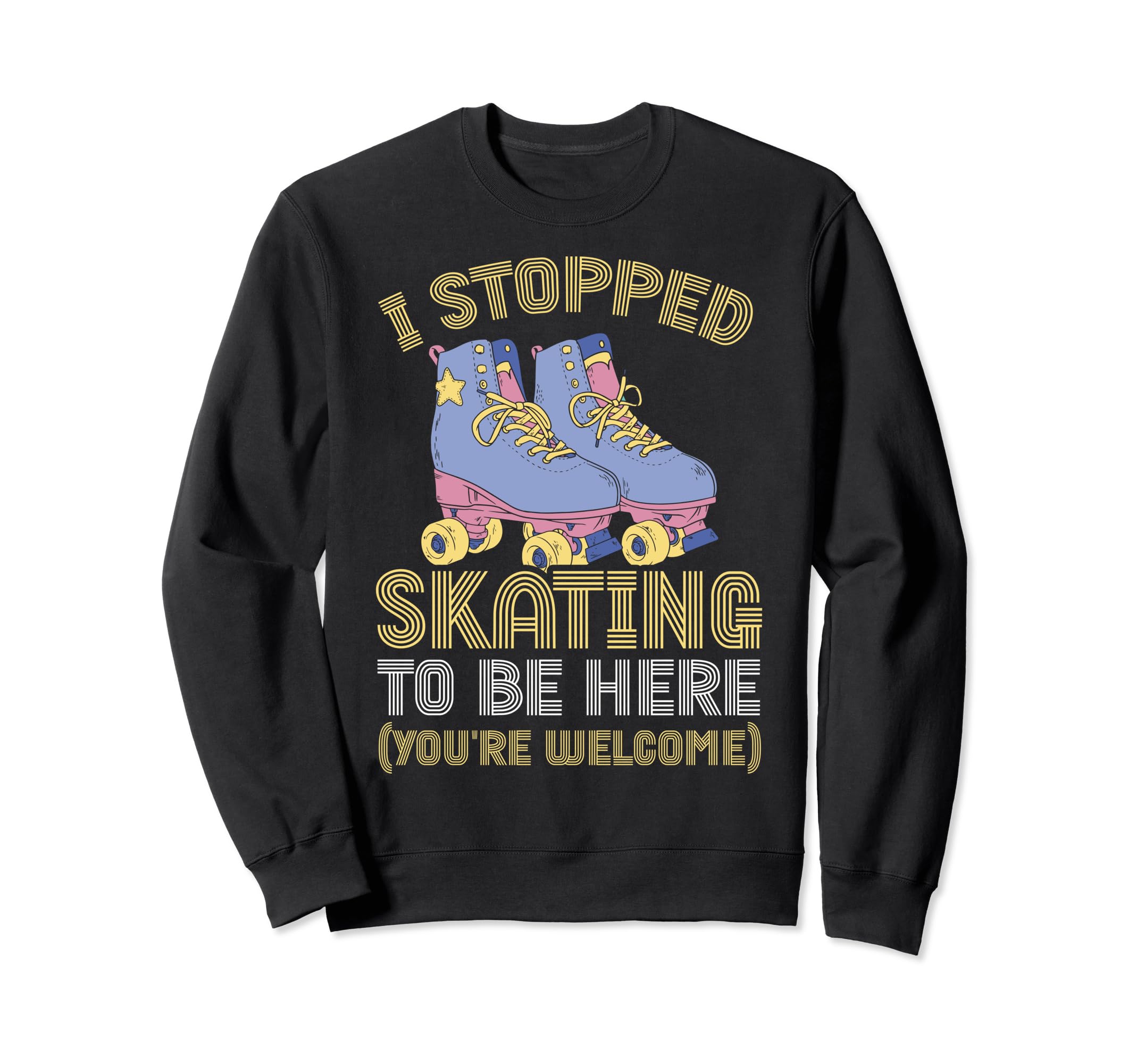Roller Skating I Stopped Skating Sweatshirt - Custom Art Print Men Women - T-Shirt, Sweatshirt, Hoodie