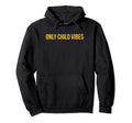 Only Child Vibes Funny Y2K Aesthetic Hoodie - Trendy Graphic Unisex - T-Shirt, Sweatshirt, Hoodie