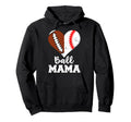 Ball Mama Funny Football Baseball Mama Hoodie - Casual Everyday Wear Unisex - T-Shirt, Sweatshirt, Hoodie