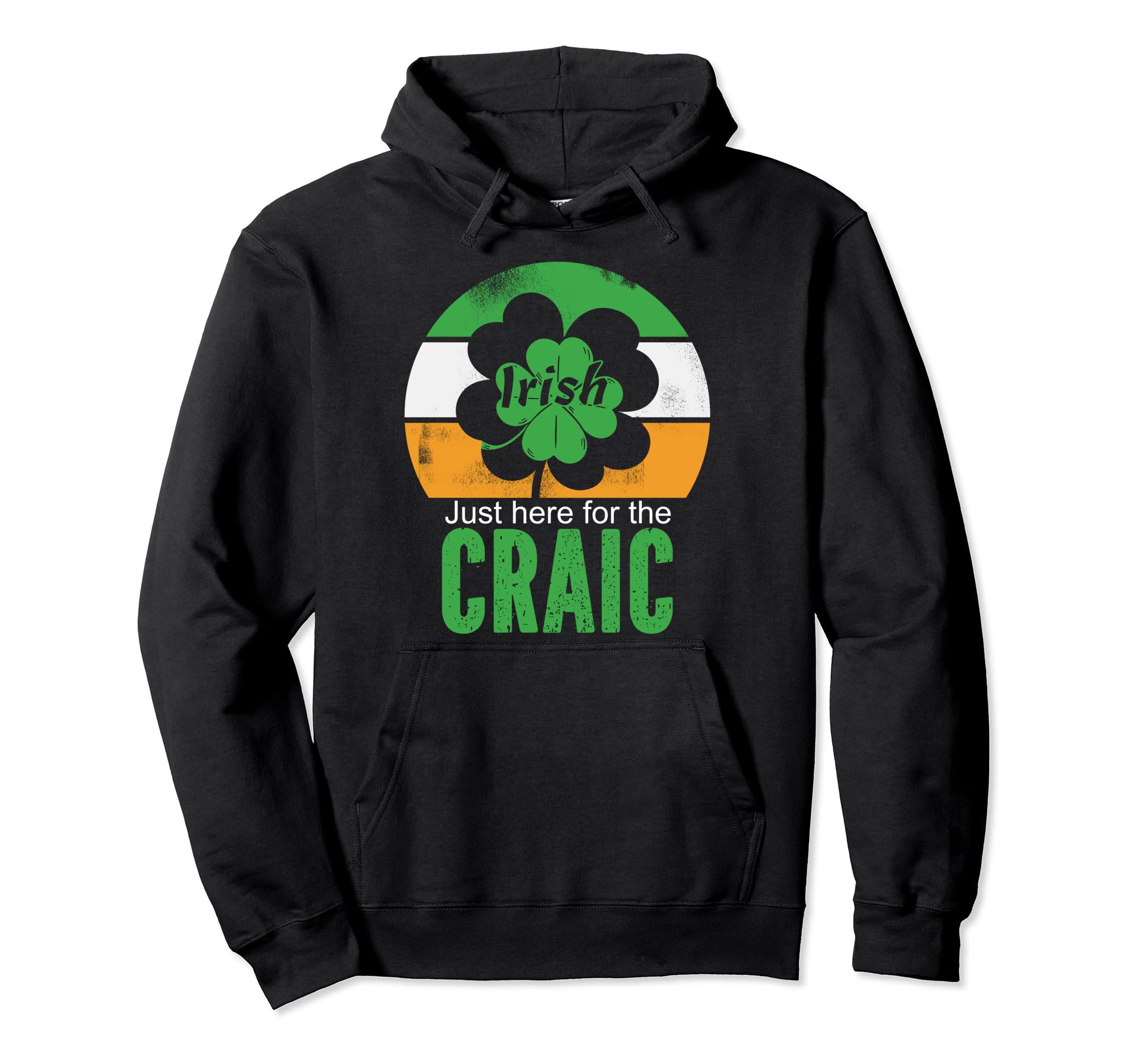 Just Here Craic Irish Distressed Hoodie - Unique Graphic Unisex - T-Shirt, Sweatshirt, Hoodie