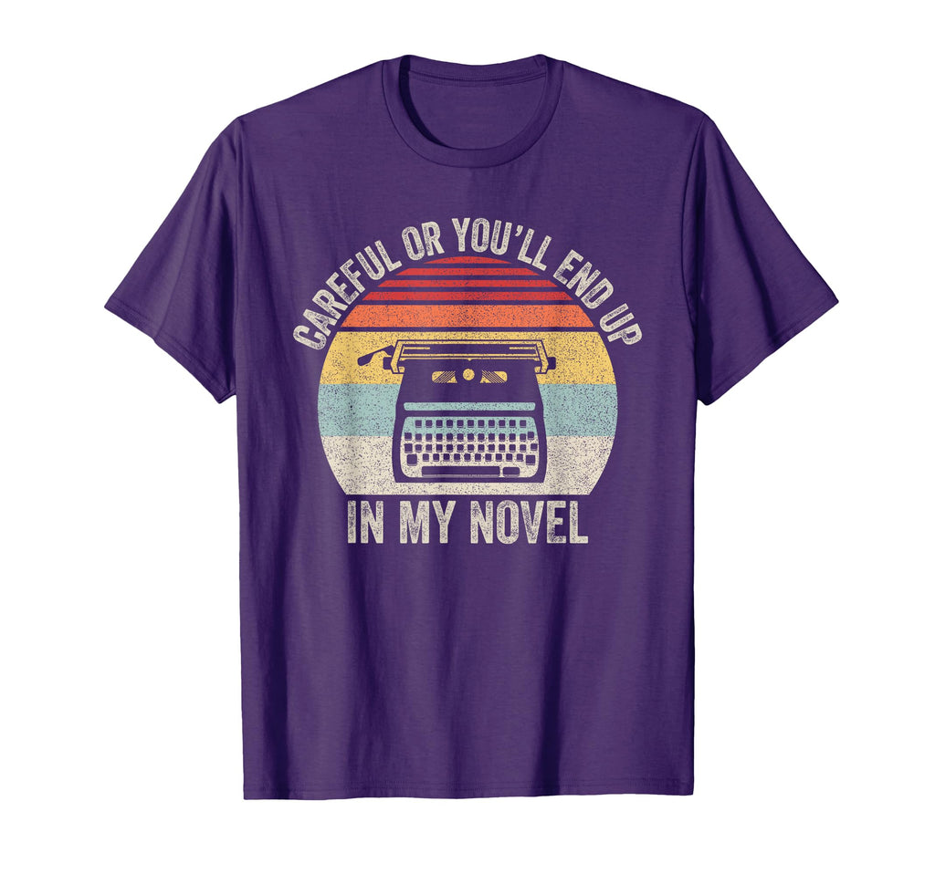 Careful Or Youll End Up My Novel T-Shirt - Fun Novelty Design for Adults - T-Shirt, Sweatshirt, Hoodie