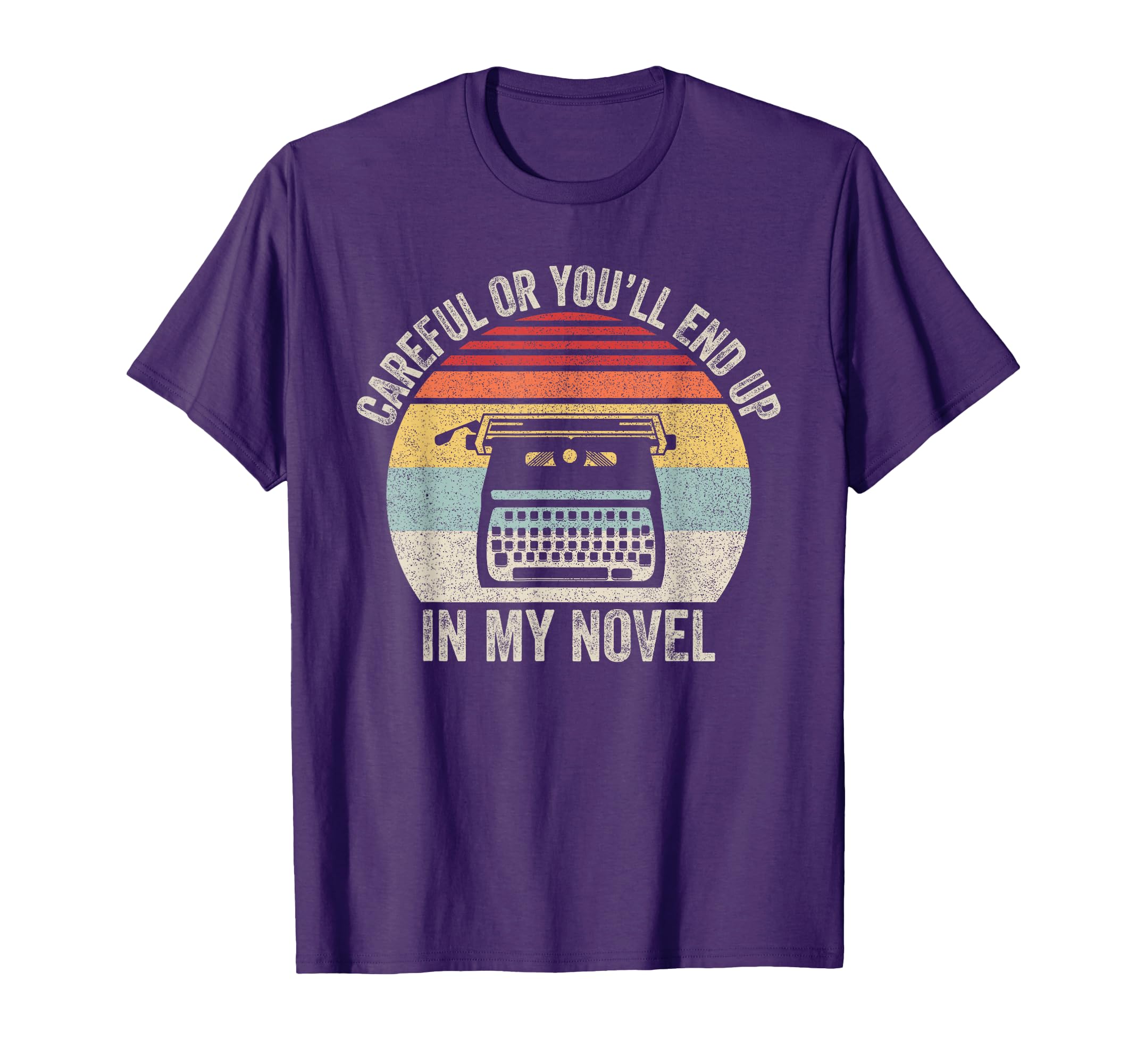 Careful Or Youll End Up My Novel T-Shirt - Fun Novelty Design for Adults - T-Shirt, Sweatshirt, Hoodie