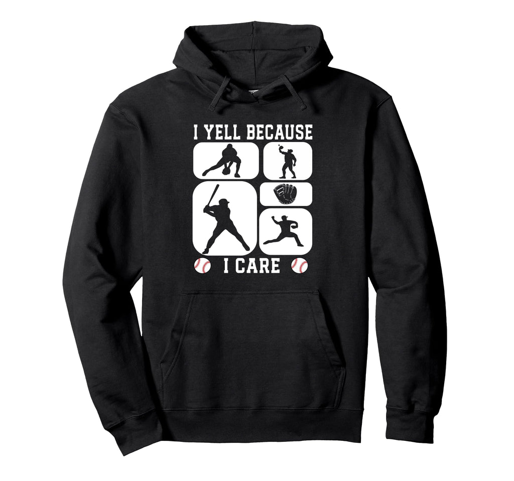 Baseball Fan I Yell Because I Care Funny Hoodie - Minimalist Print Unisex - T-Shirt, Sweatshirt, Hoodie