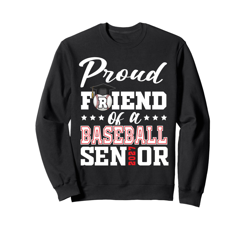 Proud Friend Baseball Senior Sweatshirt - Casual Everyday Wear Men Women - T-Shirt, Sweatshirt, Hoodie