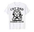 Cat Dad Gamer Club Video Games Gaming T-Shirt - Trendy Graphic Men Women - T-Shirt, Sweatshirt, Hoodie
