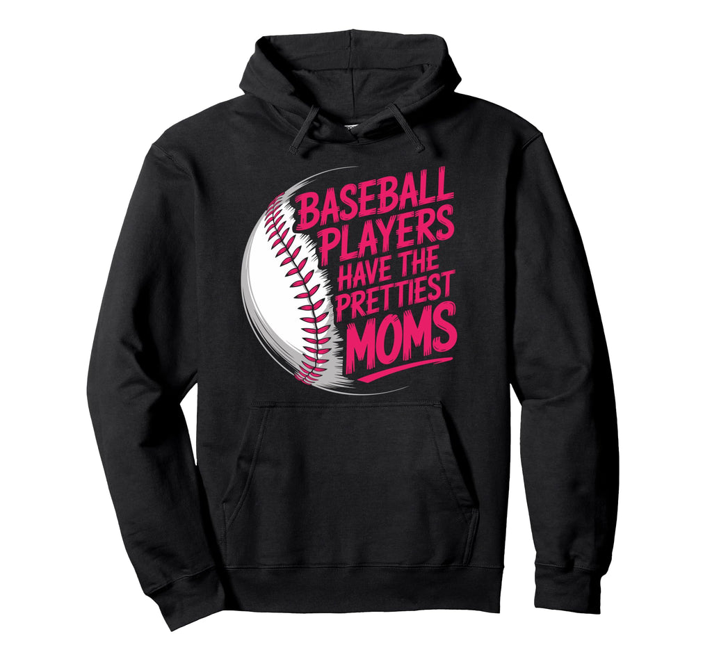 Baseball Players Have Prettiest Moms Hoodie - Minimalist Print Unisex - T-Shirt, Sweatshirt, Hoodie