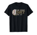 Funny Rub Some Dirt It Baseball T-Shirt - Trendy Graphic for Adults - T-Shirt, Sweatshirt, Hoodie